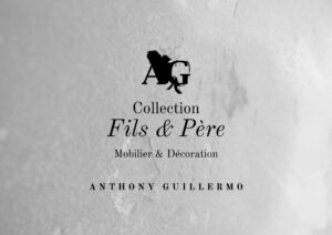 Collection Fils & Père - Mobilier & Décoration par Anthony Guillermo